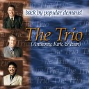 The Trio - Jesus I Believe What You Said About Heaven