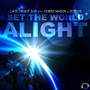 Late Night DJs feat Chris Madin Sosh B - Set the World Alight N Vision vs Jorg Schmid Remix…
