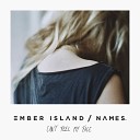 Ember Island X Names - Can t Feel My Face