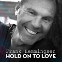 Frank Hemmingsen - Hold on to Love