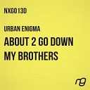 Urban Enigma - My Brothers Original Mix