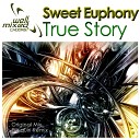 Sweet Euphony - True Story Original Mix