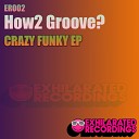 How2 Groove - Crazy Crazy Original Mix