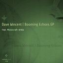 Dave Wincent - Booming Echoes Monocraft Remix