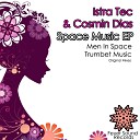 Istra Tec Cosmin Dias - Men In Space Original Mix