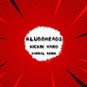 Klubbheads - Kickin Hard Kapral Remix