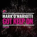Mark O Mariotti - Got Keep On Original Remix