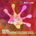 Kiki Doll - Need Your Lovin Block Crown Club Remix