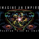 Imagine An Empire - Phantom