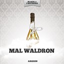 Mal Waldron - You Don T Know What Love Is Original Mix