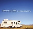 Drew Holcomb And The Neighbors - Can t Get Enough Of You