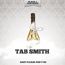 Tab Smith - Don T Get Around Much Anymore Original Mix