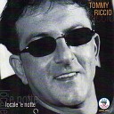 Tommy Riccio - Tu me s trasuta dint o core