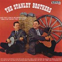 The Stanley Brothers And The Clinch Mountain… - The Wild Side Of Life