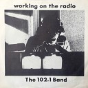 The 102 1 Band - Working on the Radio Short Version
