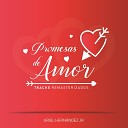 Uriel Hern ndez Jr - Promesa de Amor Remastered