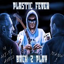 Plastic Fever - Everytime