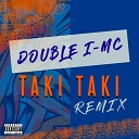 DOUBLE I MC - Taki Taki Remix