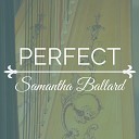 Samantha Ballard - Perfect