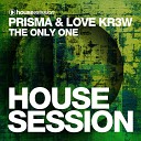 PRISMA Love Kr3w - The Only One Radio Edit
