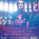 David Guetta vs Shishkin - The World Is Mine Alex Becker mashup
