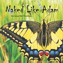 Naked Like Adam - He Gave Me This Day