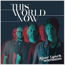 River Lynch and the Spiritmakers - This World Now
