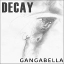 Gangabella - Decay