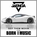 Jaenga feat Born I Music - Got Them Movin feat Born I Music