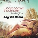 Luca Debonaire Soulshaker Ft Killington - Lay Me Down Original Dub Mix