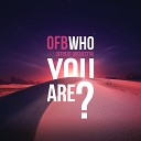 OFB - Who You Are Radio Edit