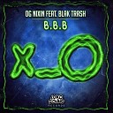 OG Nixin feat Blak Trash - B B B feat Blak Trash