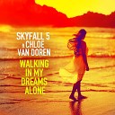 Skyfall 5 feat Chloe Van Doren - Walking in My Dreams Alone