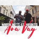 Narek Mets Hayq feat Hranto - Ara Vay