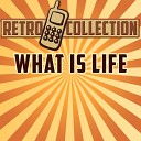 The Retro Collection - What Is Life Originally Performed By George…