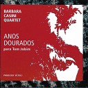 Barbara Casini Quartet - S Tinha de Ser Com Voc