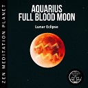 Zen Meditation Planet - Aquarius Full Blood Moon Lunar Eclipse Native American Relaxation and…