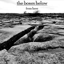 The Bones Below - From Here