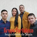 Grupo Fortaleza Seguidores de Jesús - Levantate