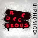 U Phonics - Ridiculous Radio Edit