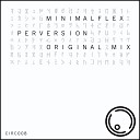 MinimalFlex - Perversion Original Mix