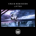 Craig Robinson - Lifted Original Mix