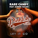 Rare Candy feat Janine Fagan - Let It Go Original Mix