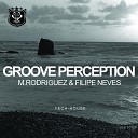 M Rodriguez Filipe Neves - Groove Perception Original Mix