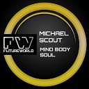 Michael Scout - Mind Body Soul Original Mix