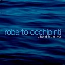 Roberto Occhipinti - A Bend in the River