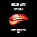 Hess Is More - Yes Boss Stanislav Shik Sad Panda Remix