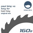 Paul King Lucy Fur - Bad Boy Original Mix