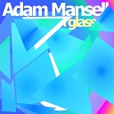 Adam Mansell - Glass Ende Remix