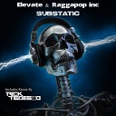 Elevate Raggapop Inc - Substatic Original Mix